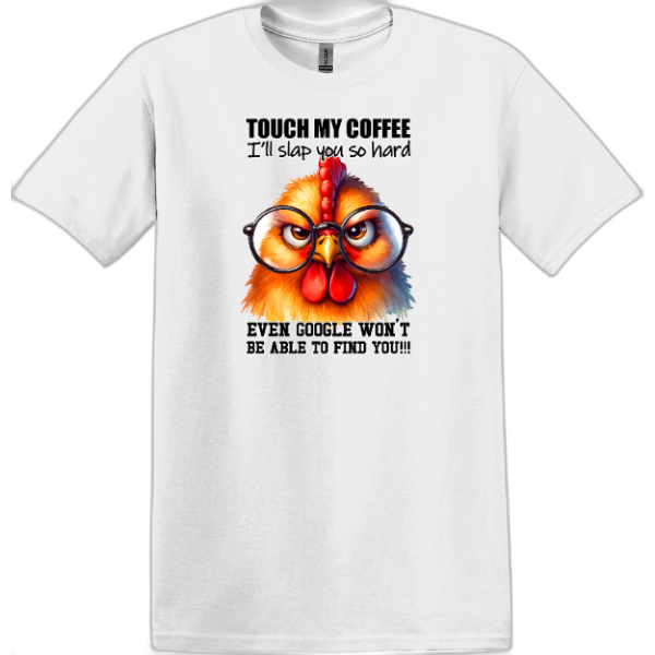 Touch My Coffee I'll slap you so hard Even Google Won't Be Able to Find You!!!