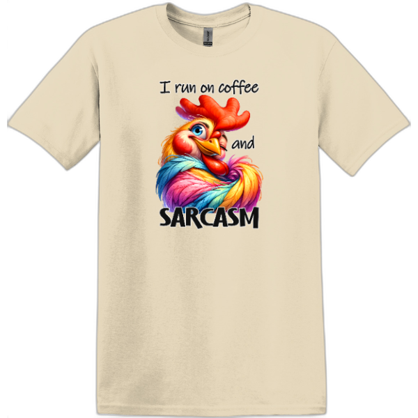 I run on Coffee and Sarcasm