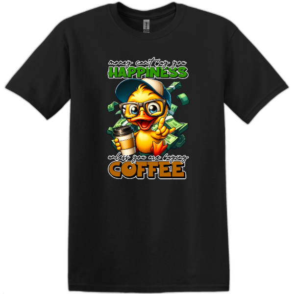 Money can't buy you Happiness unless you are buying Coffee.
