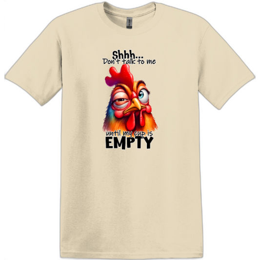 Shhh... Don't talk to me until my cup is EMPTY